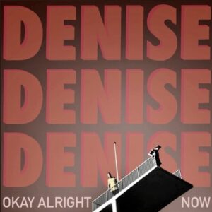 Denise+-+okay+alright+now (1)