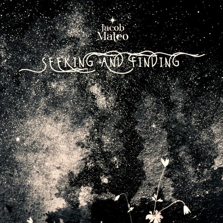 Jacob+Mateo+-+seeking+and+finding (1)