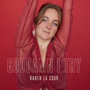 Karen+La+Cour+-+Goddamn+I+try (1)