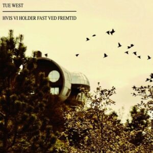 Tue+west+-+hvis+vi+holder+fast+ved+fremtid (1)