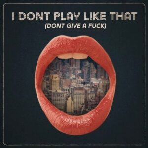 Wannabe+brothers+-+I+don't+play+like+that+(don't+give+a+fuck) (1)